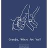 Grandpa, Where Are You?: A child's guide to understanding the death of a grandpa and the ability to still feel loved by those we have lost.