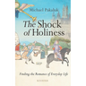 The Shock of Holiness: The Romance of Everyday Life
