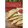 Easy Quesadilla Cookbook