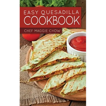 Easy Quesadilla Cookbook