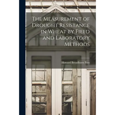 The Measurement of Drought Resistance in Wheat by Field and Laboratory Methods