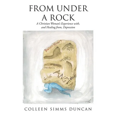 From Under a Rock: A Christian Woman's Experience with, and Healing from, Depression