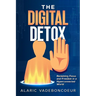 The Digital Detox: Reclaiming Focus and Freedom in a Hyperconnected World