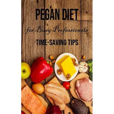 Pegan Diet for Busy Professionals: Time-saving Tips