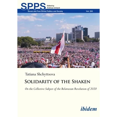 Solidarity of the Shaken: On the Collective Subject of the Belarusian Revolution of 2020