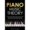Piano Music Theory: Swiftly Learn The Piano & Music Theory Essentials and Save Big on Months of Private Lessons! Chords, Intervals, Scales, Songwritin