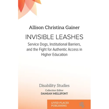 Invisible Leashes: Service Dogs, Institutional Barriers, and the Fight for Authentic Access in Higher Education