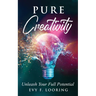 Pure Creativity: Unleash Your Full Potential