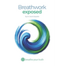 Breathwork Exposed: What Works, What's Dangerous, and the Right Way to Breathe