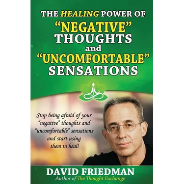 The Healing Power of Negative Thoughts and Uncomfortable Sensations