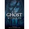 The Ghost Within Us: Unabridged