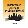 Learn your ABC's in Pittsburghese