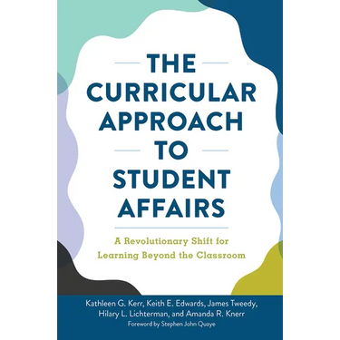 The Curricular Approach to Student Affairs: A Revolutionary Shift for Learning Beyond the Classroom