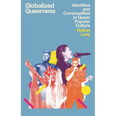 Globalized Queerness: Identities and Commodities in Queer Popular Culture