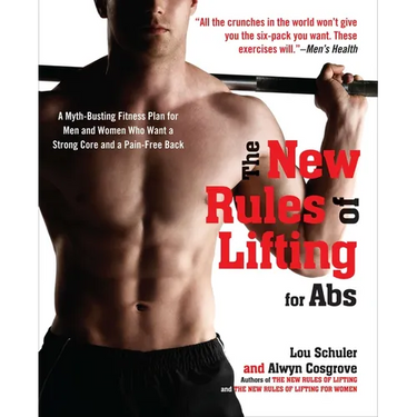 The New Rules of Lifting for ABS: A Myth-Busting Fitness Plan for Men and Women Who Want a Strong Core and a Pain-Free Back