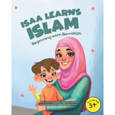 Isaa Learns Islam: Beginning with Bismillah: (Rhyming Islamic Book For Kids)