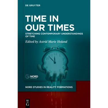 Time in Our Times: Stretching Contemporary Understandings of Time