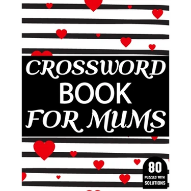 Crossword Book For Mums: Amazing Large Print Mum's Challenging Crossword Book For Puzzle Game Lovers Senior Women With Supply Of 80 Puzzles And