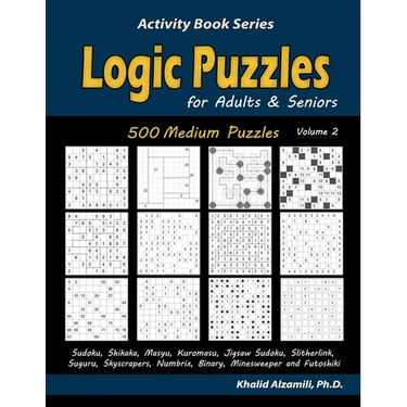 Logic Puzzles for Adults & Seniors: 500 Medium Puzzles (Sudoku, Shikaka, Masyu, Kuromasu, Jigsaw Sudoku, Slitherlink, Suguru, Skyscrapers, Numbrix, Bi