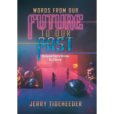 Words from Our Future to Our Past: Mythpunk Poetry Written by a Gamer