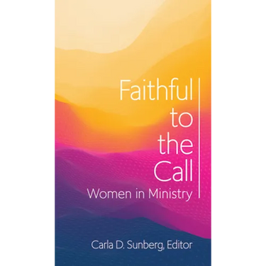 Faithful to the Call: Women in Ministry