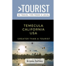 Greater Than a Tourist-Temecula California USA: 50 Travel Tips from a Local