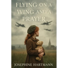 Flying on a Wing and a Prayer