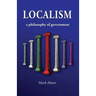 Localism: A Philosophy of Government