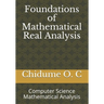 Foundations of Mathematical Real Analysis: Computer Science Mathematical Analysis