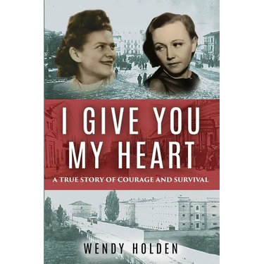 I Give You My Heart: A True Story of Courage and Survival