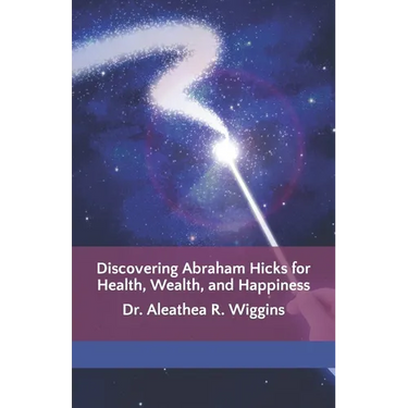 Discovering Abraham Hicks for Health, Wealth, and Happiness