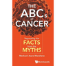 The ABCs of Cancer: Separating the Facts from the Myths