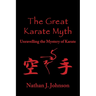 The Great Karate Myth: Unravelling the Mystery of Karate