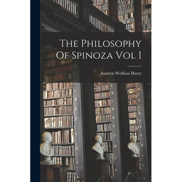 The Philosophy Of Spinoza Vol I