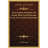 The Complete Herbalist; The People Their Own Physicians by the Use of Nature's Remedies