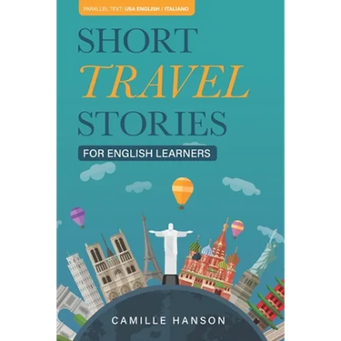 Short Travel Stories for English Learners: 26 Stories With Parallel English and Italian Text