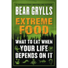 Extreme Food: What to Eat When Your Life Depends on It