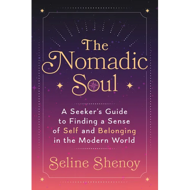 The Nomadic Soul: A Seeker's Guide to Finding a Sense of Self and Belonging in the Modern World