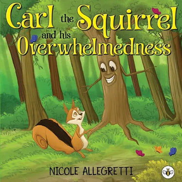 Carl the Squirrel and his Overwhelmedness: A Gentle Picture Book About Big Feelings and Finding Calm