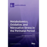 Metabolomics, Oxidative, and Nitrosative Stress in the Perinatal Period
