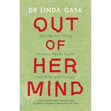 Out of Her Mind: How We Are Failing Women's Mental Health and What Must Change