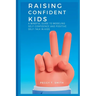 Raising Confident Kids: A Mindful Guide to Modeling Self-Confidence and Positive Self-Talk in kids