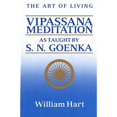 The Art of Living: Vipassana Meditation: As Taught by S. N. Goenka