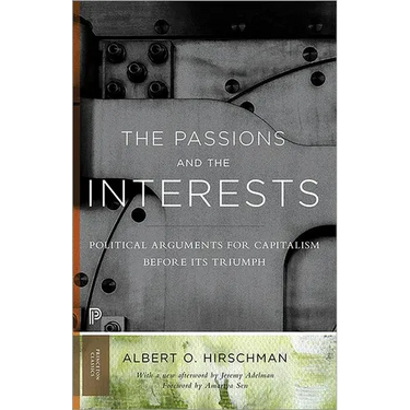 The Passions and the Interests: Political Arguments for Capitalism Before Its Triumph