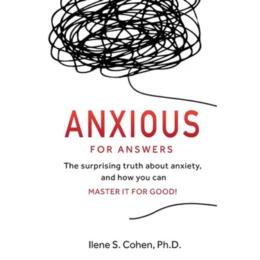 Anxious for Answers: The surprising truth about anxiety, and how you can master it for good!