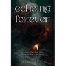 Echoing Forever: Poems for the Few, Love Letters to You