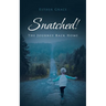 Snatched!: The Journey Back Home