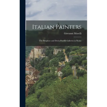 Italian Painters: The Borghese and Doria-Pamfili Galleries in Rome