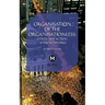 The Organisation of the Organisationless: Collective Action After Networks