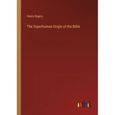 The Superhuman Origin of the Bible